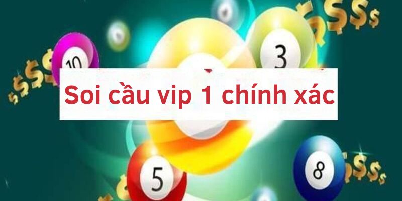 Soi cầu vip 1 chính xác