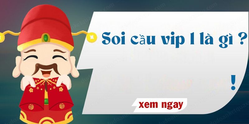 Soi cầu vip 1 là gì?