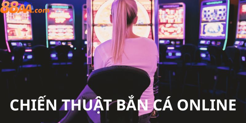 Chiến thuật bắn cá online