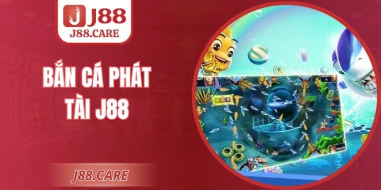 Bắn Cá Phát Tài J88 Và Phương Pháp Tích Lũy Xu Hiệu Quả