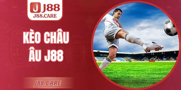 Kèo Châu Âu J88 Và Soi Chuẩn Cho Người Mới Bắt Đầu